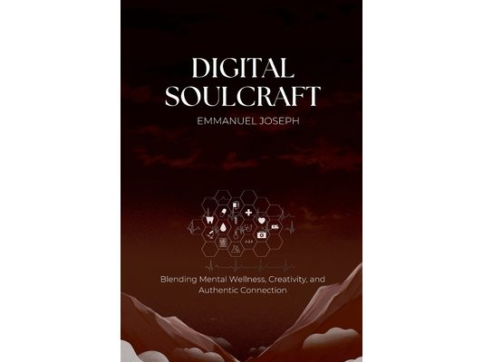 Digital Soulcraft: Blending Mental Wellness, Creativity, and Authentic Connection