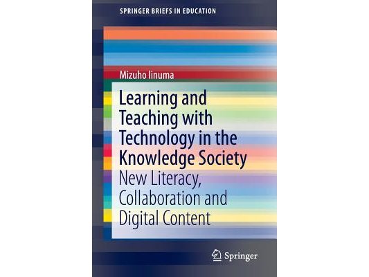 Learning and Teaching with Technology in the Knowledge Society: New Literacy, Collaboration and Digital Content