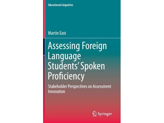 Assessing Foreign Language Students' Spoken Proficiency: Stakeholder Perspectives on Assessment Innovation