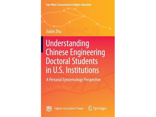 Understanding Chinese Engineering Doctoral Students in U.S. Institutions: A Personal Epistemology Perspective