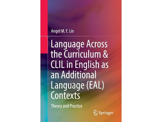 Language Across the Curriculum & CLIL in English as an Additional Language (Eal) Contexts: Theory and Practice