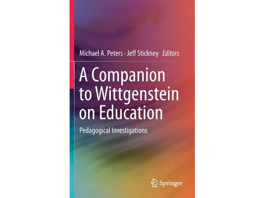 A Companion to Wittgenstein on Education: Pedagogical Investigations
