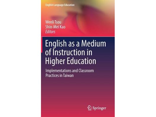 English as a Medium of Instruction in Higher Education: Implementations and Classroom Practices in Taiwan