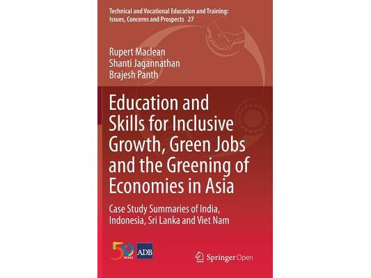 Education and Skills for Inclusive Growth, Green Jobs and the Greening of Economies in Asia: Case Study Summaries of India, Indonesia, Sri Lanka and V