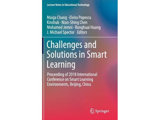 Challenges and Solutions in Smart Learning: Proceeding of 2018 International Conference on Smart Learning Environments, Beijing, China