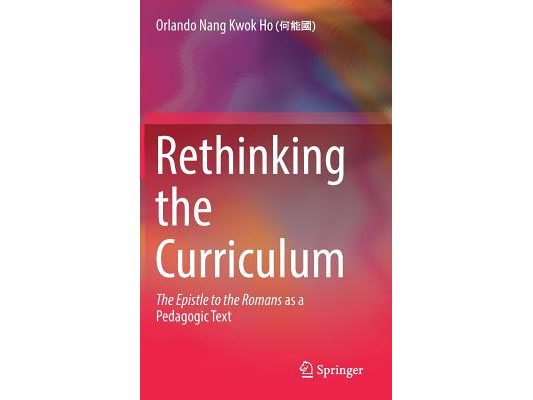 Rethinking the Curriculum: The Epistle to the Romans as a Pedagogic Text