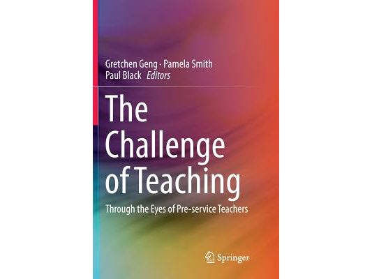 The Challenge of Teaching: Through the Eyes of Pre-Service Teachers