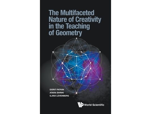 Multifaceted Nature of Creativity in the Teach Geometry