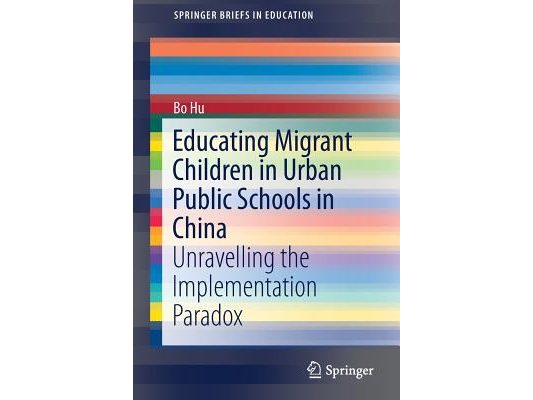 Educating Migrant Children in Urban Public Schools in China: Unravelling the Implementation Paradox