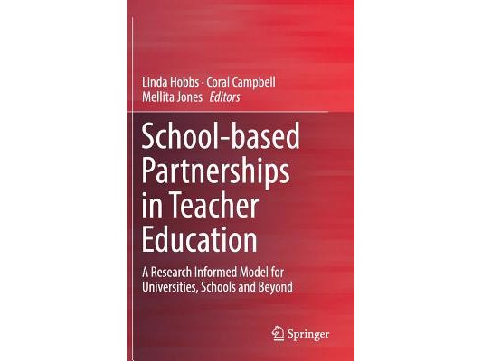 School-Based Partnerships in Teacher Education: A Research Informed Model for Universities, Schools and Beyond