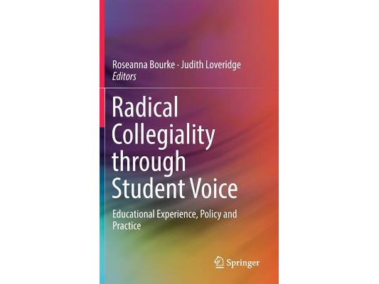 Radical Collegiality Through Student Voice: Educational Experience, Policy and Practice