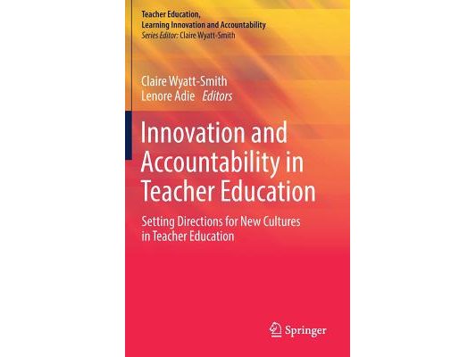 Innovation and Accountability in Teacher Education: Setting Directions for New Cultures in Teacher Education
