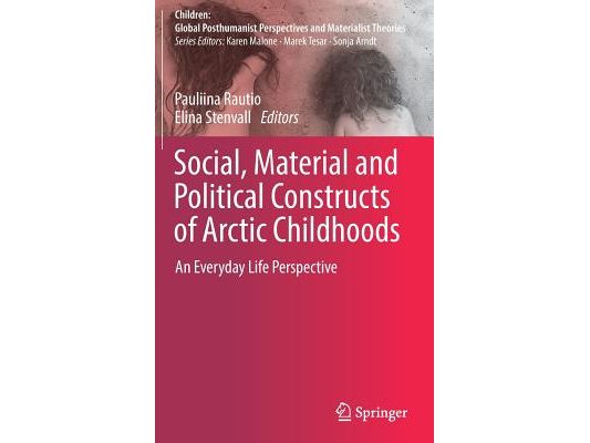 Social, Material and Political Constructs of Arctic Childhoods: An Everyday Life Perspective