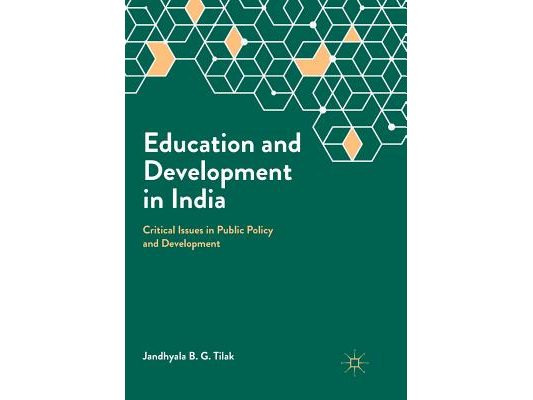Education and Development in India: Critical Issues in Public Policy and Development