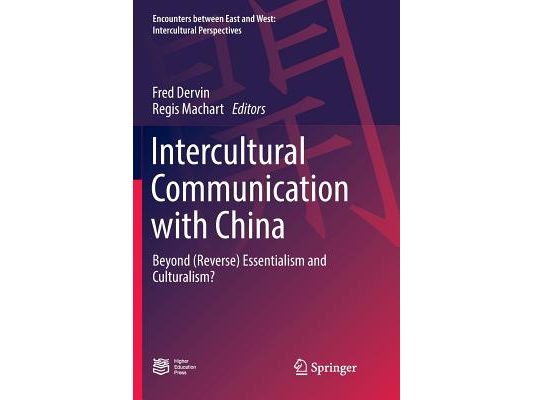 Intercultural Communication with China: Beyond (Reverse) Essentialism and Culturalism?