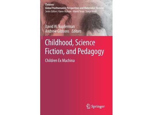 Childhood, Science Fiction, and Pedagogy: Children Ex Machina