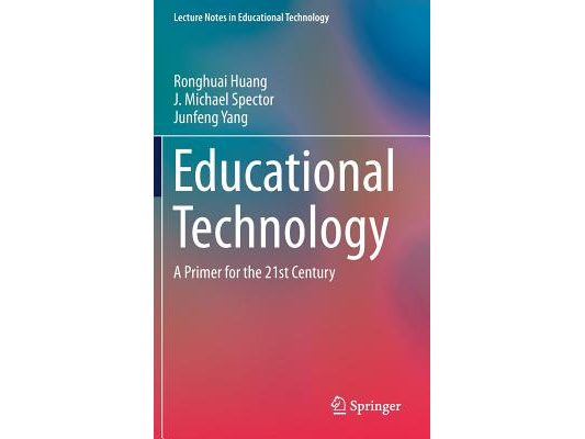Educational Technology: A Primer for the 21st Century