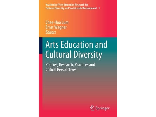 Arts Education and Cultural Diversity: Policies, Research, Practices and Critical Perspectives