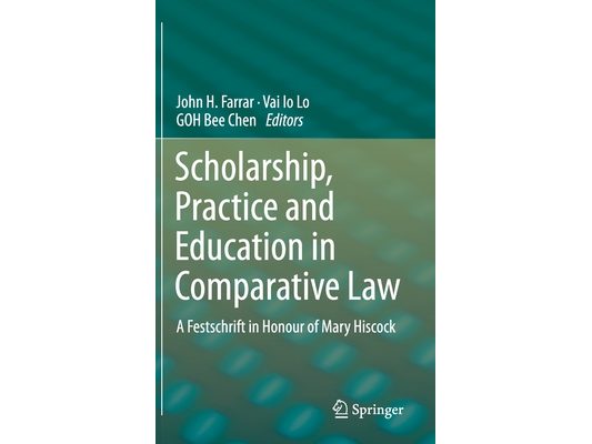 Scholarship, Practice and Education in Comparative Law: A Festschrift in Honour of Mary Hiscock
