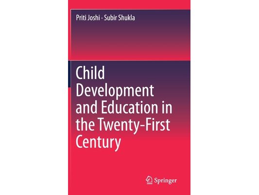 Child Development and Education in the Twenty-First Century