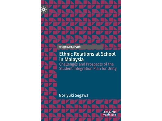 Ethnic Relations at School in Malaysia: Challenges and Prospects of the Student Integration Plan for Unity