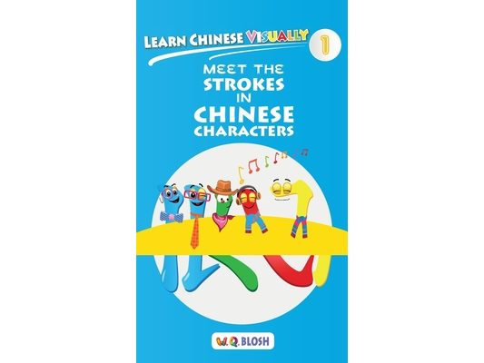Learn Chinese Visually 1: Meet the Strokes in Chinese Characters - Preschool Chinese book for Age 3
