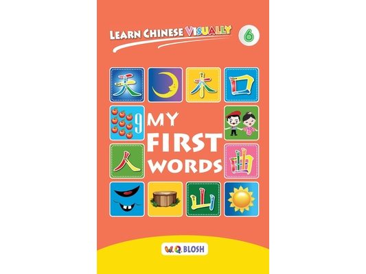 Learn Chinese Visually 6: My First Words - Preschoolers' First Chinese Book (Age 5)