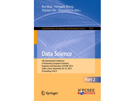 Data Science: 5th International Conference of Pioneering Computer Scientists, Engineers and Educators, Icpcsee 2019, Guilin, China, September 20-23, 2