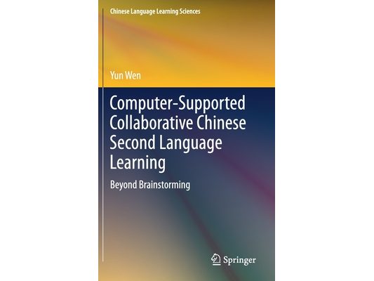 Computer-Supported Collaborative Chinese Second Language Learning: Beyond Brainstorming