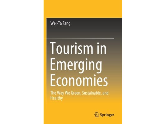 Tourism in Emerging Economies: The Way We Green, Sustainable, and Healthy
