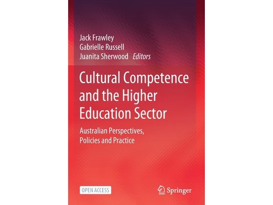 Cultural Competence and the Higher Education Sector: Australian Perspectives, Policies and Practice