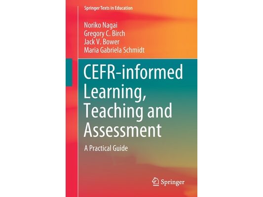 Cefr-Informed Learning, Teaching and Assessment: A Practical Guide