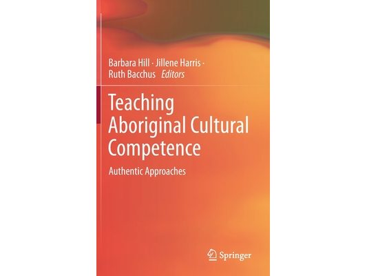 Teaching Aboriginal Cultural Competence: Authentic Approaches