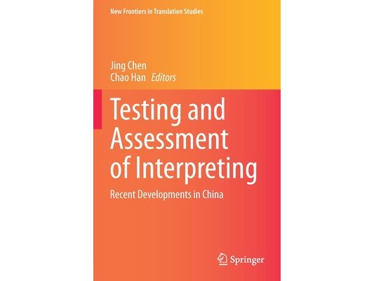 Testing and Assessment of Interpreting: Recent Developments in China