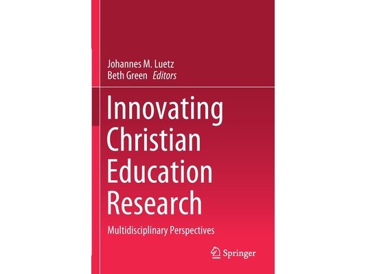 Innovating Christian Education Research: Multidisciplinary Perspectives