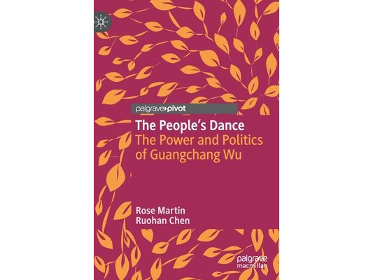 The People's Dance: The Power and Politics of Guangchang Wu