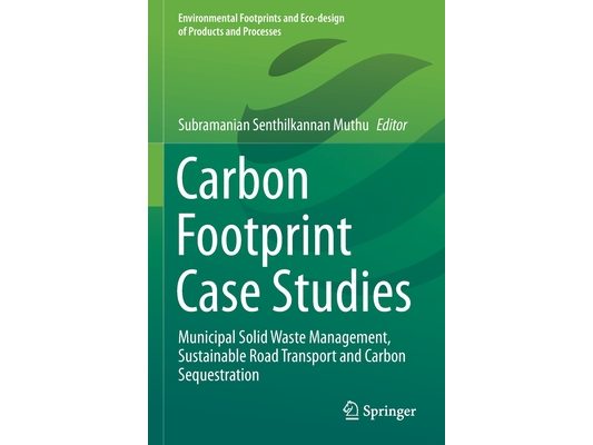 Carbon Footprint Case Studies: Municipal Solid Waste Management, Sustainable Road Transport and Carbon Sequestration
