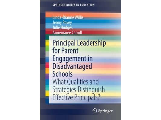 Principal Leadership for Parent Engagement in Disadvantaged Schools: What Qualities and Strategies Distinguish Effective Principals?