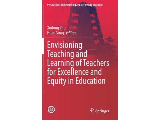 Envisioning Teaching and Learning of Teachers for Excellence and Equity in Education