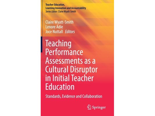 Teaching Performance Assessments as a Cultural Disruptor in Initial Teacher Education: Standards, Evidence and Collaboration