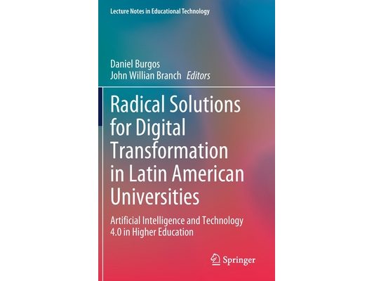 Radical Solutions for Digital Transformation in Latin American Universities: Artificial Intelligence and Technology 4.0 in Higher Education