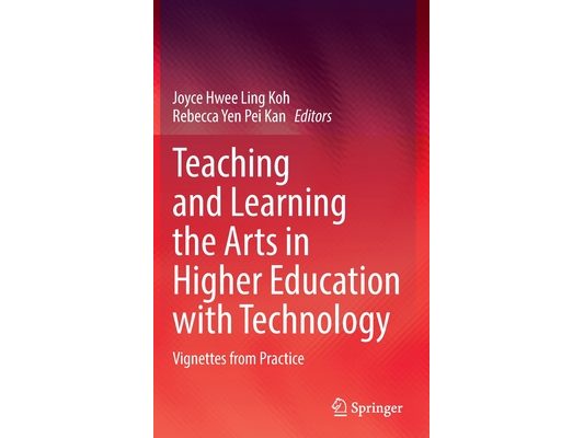 Teaching and Learning the Arts in Higher Education with Technology: Vignettes from Practice