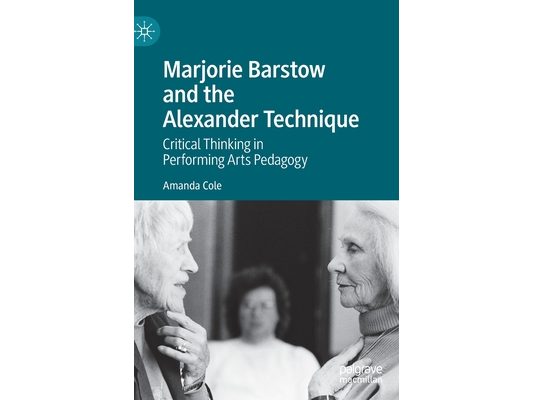 Marjorie Barstow and the Alexander Technique: Critical Thinking in Performing Arts Pedagogy