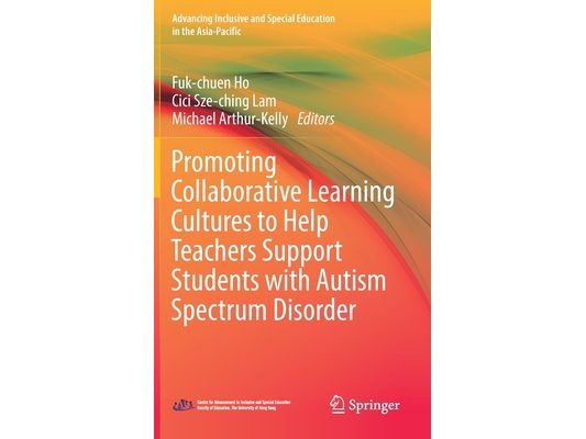 Promoting Collaborative Learning Cultures to Help Teachers Support Students with Autism Spectrum Disorder