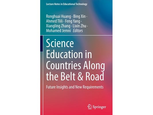 Science Education in Countries Along the Belt & Road: Future Insights and New Requirements