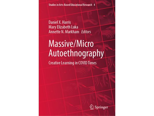 Massive/Micro Autoethnography: Creative Learning in Covid Times