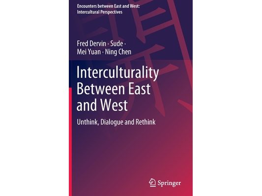Interculturality Between East and West: Unthink, Dialogue and Rethink
