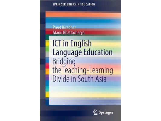 ICT in English Language Education: Bridging the Teaching-Learning Divide in South Asia