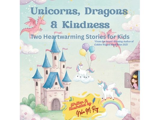 Unicorns, Dragons & Kindness: Unicorn's Birthday Party and The Kind Dragon and the Brave Princess