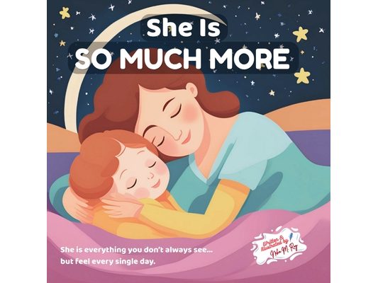 She Is So Much More - Celebrating All She Is: A Mother's Day Picture Book Celebrating Every Role She Plays Age 0-8